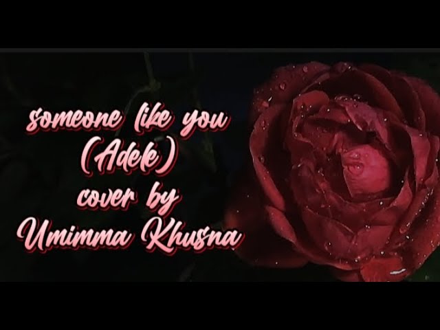 SOMEONE LIKE YOU (ADELE) cover by Umimma Khusna #liryk #cover #vibes #adele class=