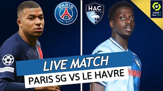 PSG  LE HAVRE LIVE / ALLEZ PARIS! / LE MATCH DU TITRE AU PARC AVANT DORTMUND EN LDC / LIGUE 1