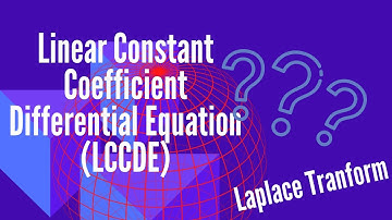 Lecture 5.20: SnS - Linear Constant Coefficient Differential Equation (LCCDE) in Laplace Transform