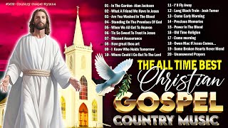 Best of Christian Country Gospel Songs Of All Time Lyrics🙏 New Country Gospel Songs 2024 For Healing