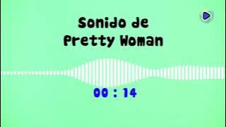 Descargar sonido de Pretty Woman mp3 2021 gratis | sonidosmp3gratis