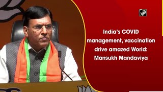 India’s COVID management, vaccination drive amazed World: Mansukh Mandaviya