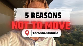 5 Reasons NOT to Move to Toronto, Canada  Avoid the Big City?