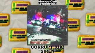 Corrupt (UK) - Siren [House Call Records]