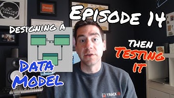 Episode 14: Designing and Testing a Data Model