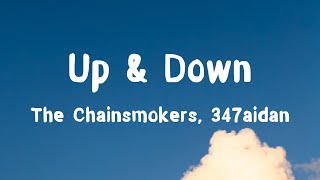 The Chainsmokers, 347aidan - Up & Down (Lyrics)