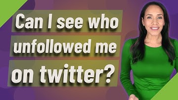 Can I see who unfollowed me on twitter?