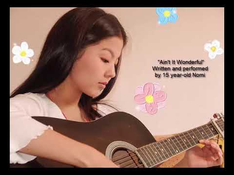 Aint it wonderful- Original song- Voice of 15 year old Nomi Jean Cater @NomiJeanCater
