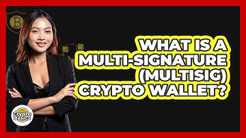 What Is A Multi-signature (Multisig) Crypto Wallet? - CryptoBasics360.com