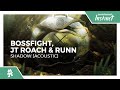 Bossfight, JT Roach & RUNN - Shadow (Acoustic) [Monstercat Release]