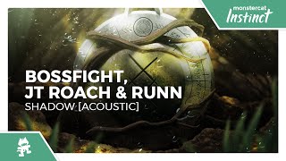 Video thumbnail of "Bossfight, JT Roach & RUNN - Shadow (Acoustic) [Monstercat Release]"