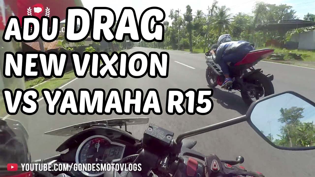 Adu Drag New Vixion Vs Yamaha YZF R15 Terbaru 2016 YouTube