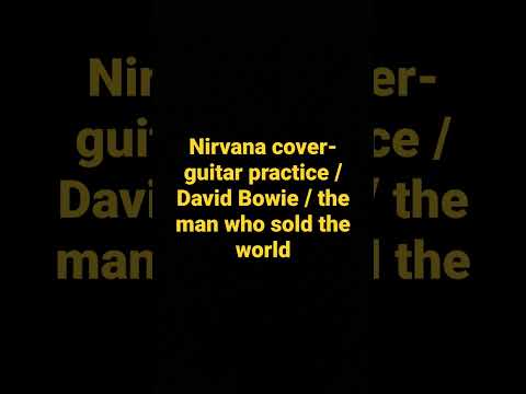 beginner guitar practices/ the man who sold the world- David Bowie- Nirvana cover