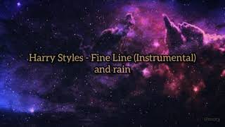 Harry Styles - Fine Line (Instrumental) and rain to sleep