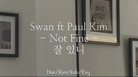 Paul Kim [] x Swan [] - Not Fine [ ] | Han/Rom/Ind...