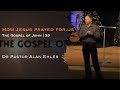 How jesus prayed for us  the gospel according to john part 39  alan ehler