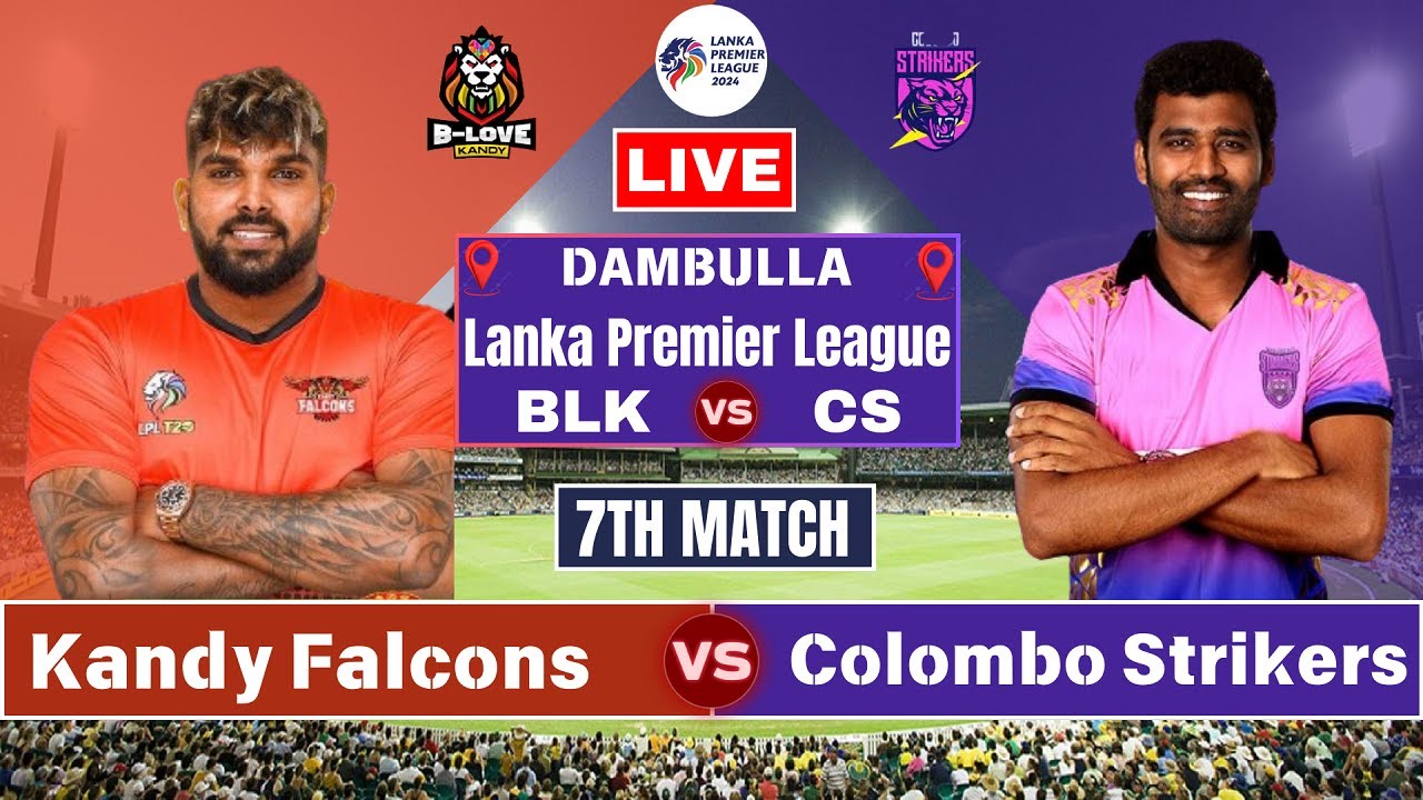 Kandy Falcons Vs Colombo Strikers 7th T20 Match, LPL 2024 Live