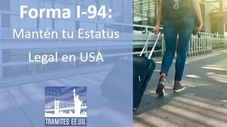 Forma I94 – Todo lo Que Tienes Que Saber de Ella al Visitar Estados Unidos