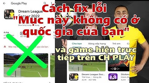 Cách để Khắc Phục Lỗi "không có sẵn ở quốc gia của bạn" 99% sẽ thành công Dream League soccer 2022