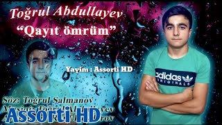 Togrul Abdullayev - Qayit Omrum  Resimi