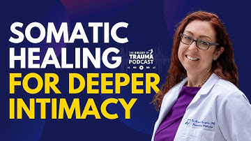 Authenticity & Somatic Experiencing: Access Deeper Intimacy | Dr. Aimie Apigian