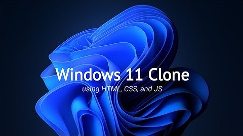Windows 11 Clone Using HTML, CSS, and JavaScript