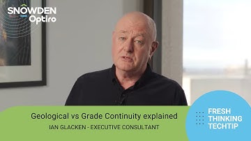 TECH TIPS: Geological versus Grade Continuity Explained. Speaker: Ian Glacken