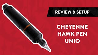 Cheyenne HAWK Pen Unio Tattoo Machine | Review, Setup & Unboxing