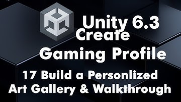 Unity 6.3 Part 17 Building your own Art Gallery