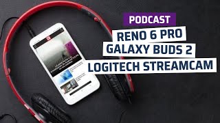 Podcast ComputerHoy #29 - Análisis Reno 6 Pro, Logitech StreamCam y los Galaxy Buds 2