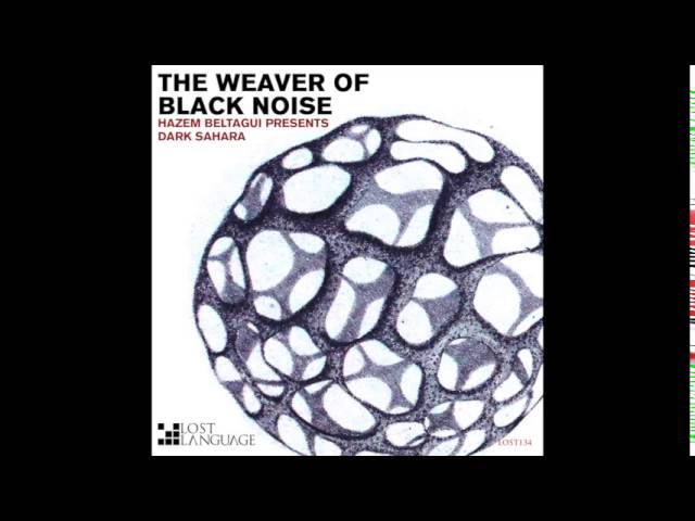 Hazem Beltagui pres. Dark Sahar - The Weaver of Black Noise