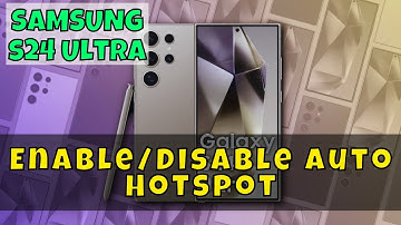 How to Enable/Disable Auto Hotspot Samsung Galaxy S24 Ultra