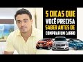 5 DICAS QUE TODO MUNDO DEVERIA SABER ANTES DE COMPRAR UM CARRO!