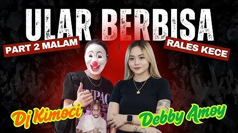 Voll 02 Malam | Rales Kece Guncang | Kuala Mesuji | Ular Berbisa Debby Amoy ft dj Kimoci | New 2025