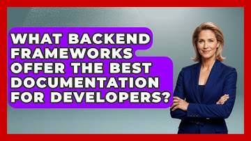 What Backend Frameworks Offer the Best Documentation for Developers? - Server Logic Simplified