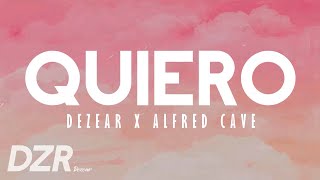 QUIERO - Dezear ft. Alfred Cave (Letra)