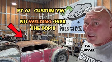 PART 67: CustomVW: Ian REFINES The Roof Line He HATED And Talks THEORY Of Metal Shaping 👽