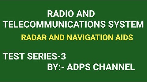 TEST SERIES-3,  RADIO AND TELECOMMUNICATIONS SYSTEM OBJECTIVE QUESTIONS,   RADAR AND THE AIDS