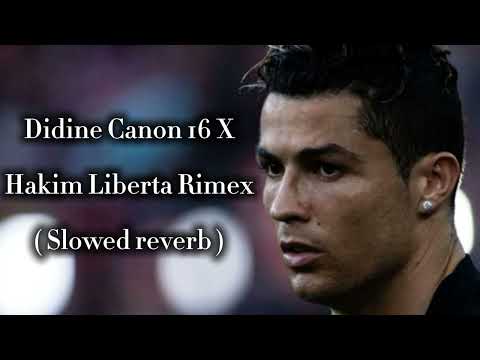 Didine Canon 16 X Hakim Liberta Rimex Slowed Reverb 