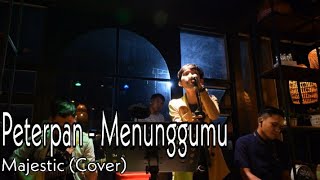 Peterpan - Menunggumu (Cover) Majestic
