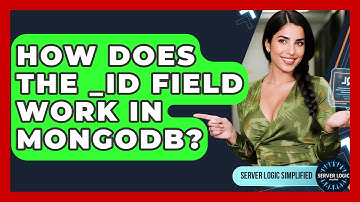 How Does The _id Field Work In MongoDB? - Server Logic Simplified