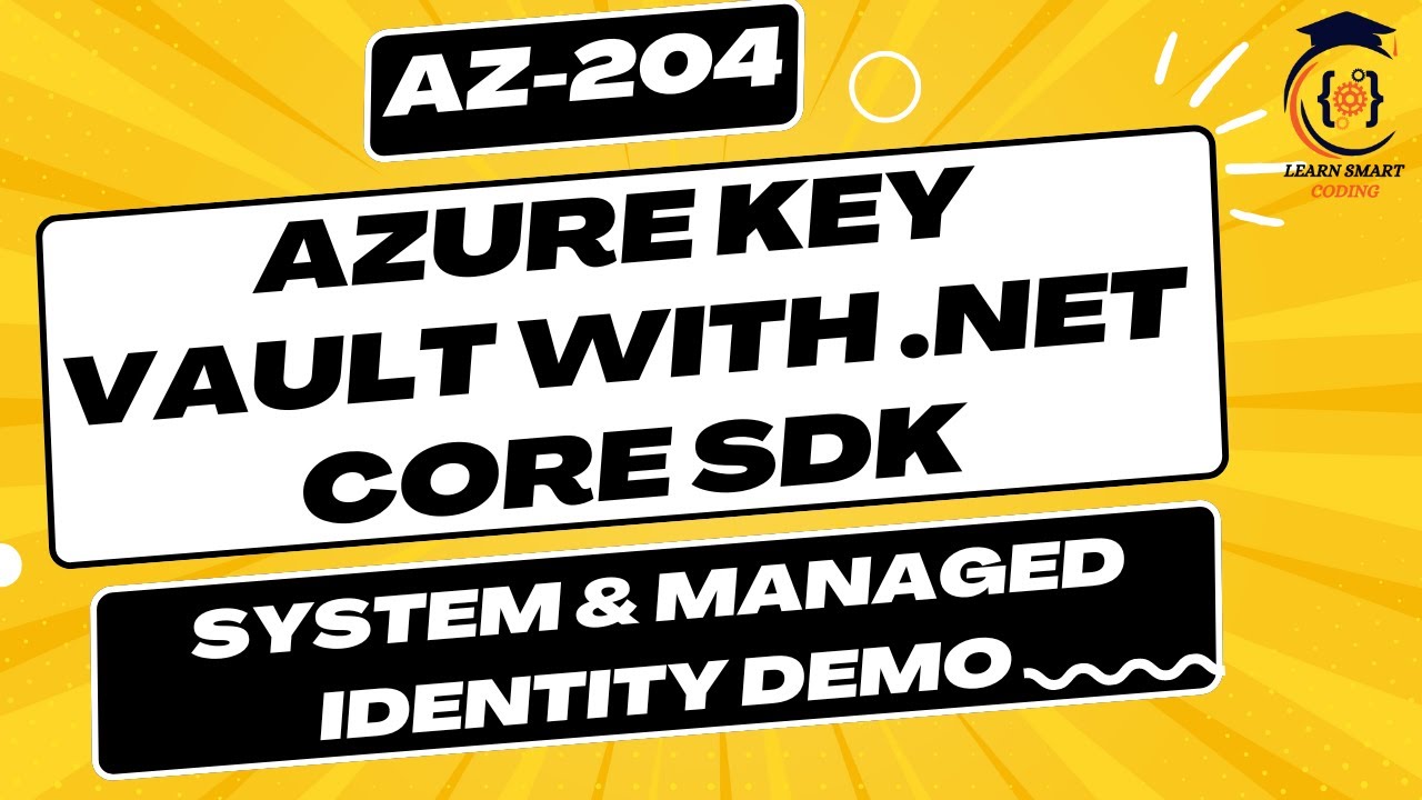 AZ-204 Unlocking Azure Key Vault Secrets with .NET Core: Enabling ...