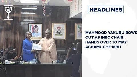 Mahmood Yakubu bows out as INEC chair, hands over to May Agbamuche-Mbu and more stories