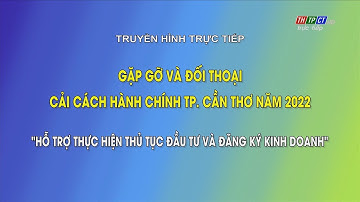 Gặp gỡ đối thoại Cải cách hành chính TPCT: “Hỗ trợ thực hiện thủ tục đầu tư, đăng ký kinh doanh”