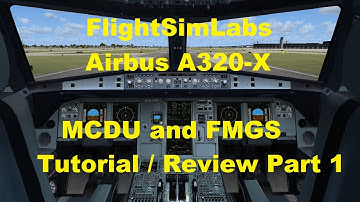 Flight Sim Labs A320-X (FSX) - FMGS and MCDU (FMS) Review and Tutorial - Part 1 - Programming setup
