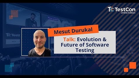 Evolution & Future of Software Testing by Mesut Durukal