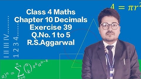 Class 4 Maths /Chapter 10/Decimals /Q No. 1to 5 of Exercise 39/R.S.Aggarwal
