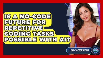 Is A No-code Future For Repetitive Coding Tasks Possible With AI? - Learning To Code With AI