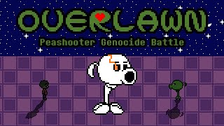 [Undertale Fangame][Overlawn]Peashooter Genocide Battle [Remake]