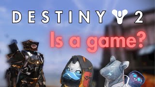 Destiny 2 is a game?
